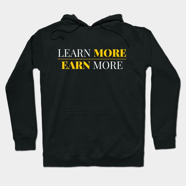 Learn More Earn More Hoodie by victorstore